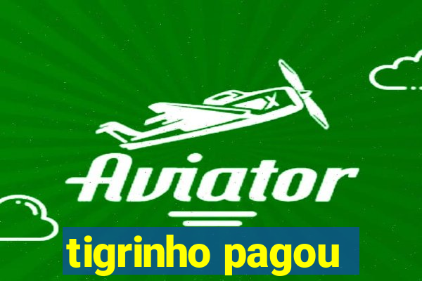 tigrinho pagou