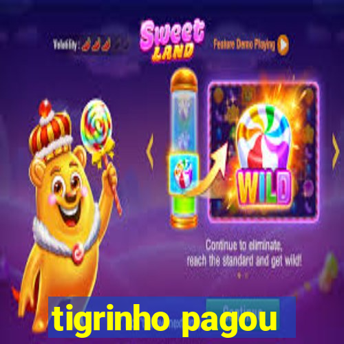 tigrinho pagou