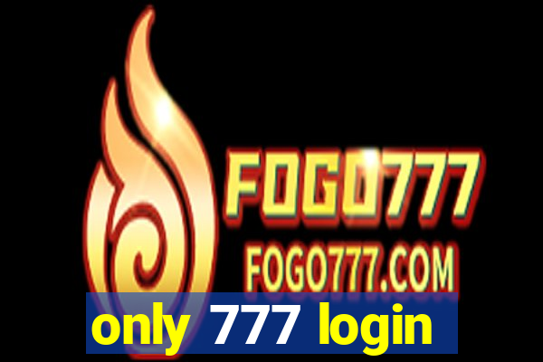 only 777 login