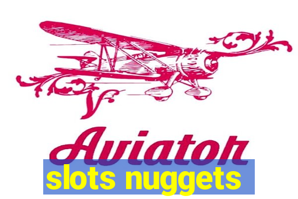 slots nuggets