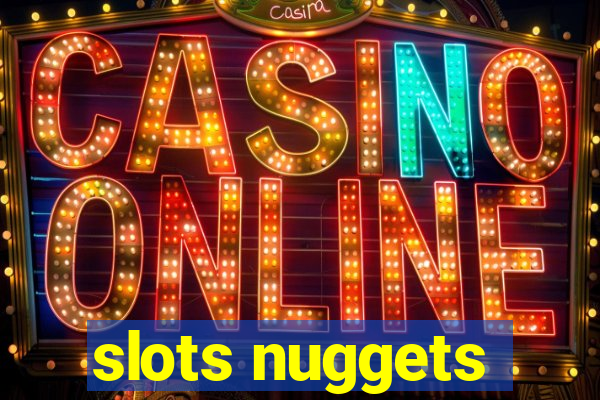 slots nuggets