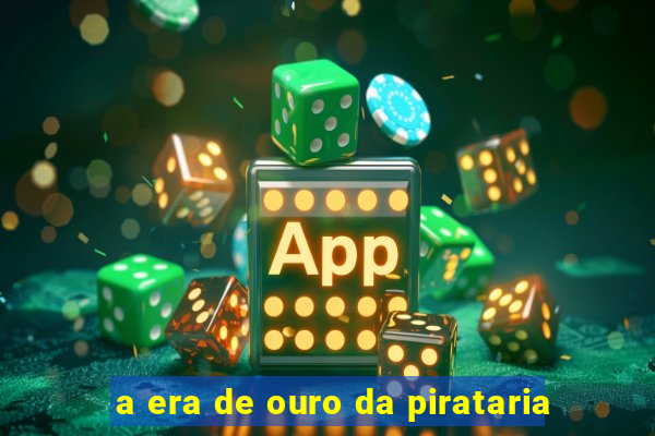 a era de ouro da pirataria