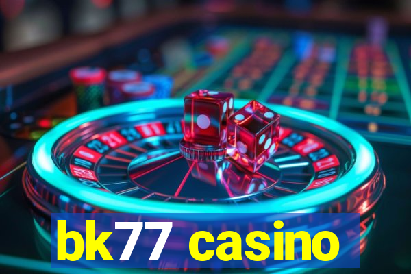 bk77 casino