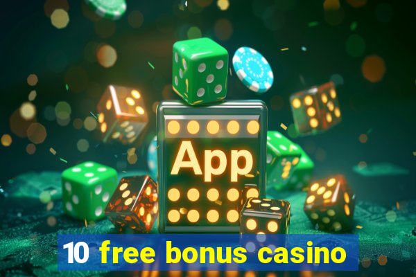 10 free bonus casino