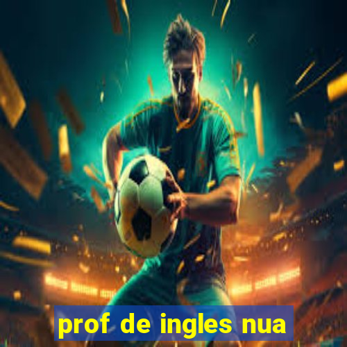 prof de ingles nua