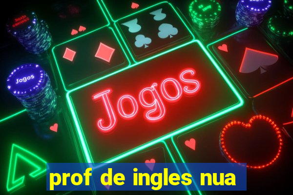 prof de ingles nua