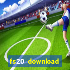 fs20 download dinheiro infinito