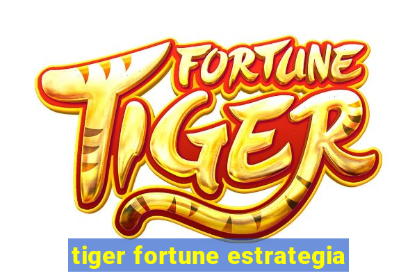 tiger fortune estrategia