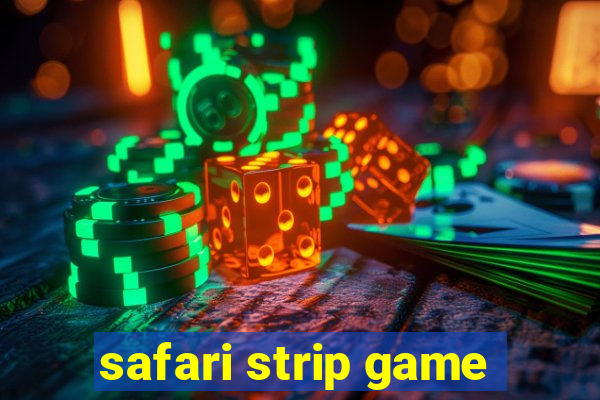 safari strip game