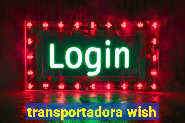 transportadora wish