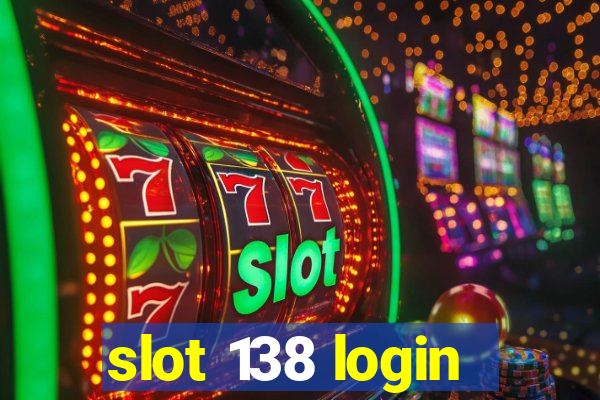 slot 138 login