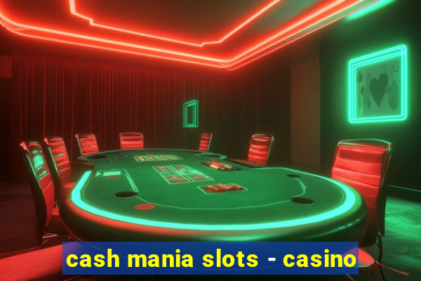 cash mania slots - casino