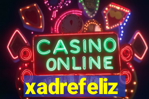 xadrefeliz