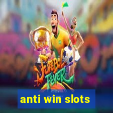 anti win slots