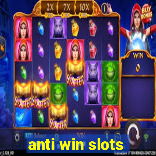 anti win slots