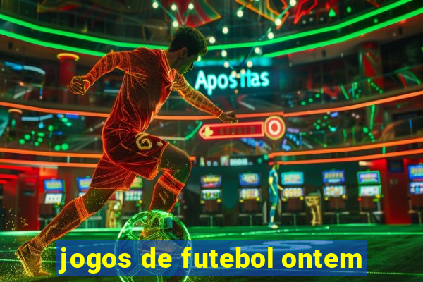 jogos de futebol ontem