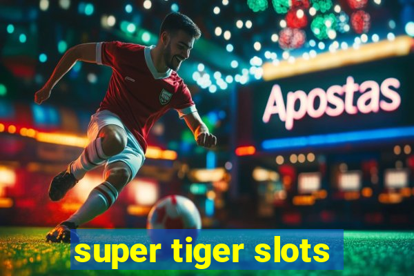 super tiger slots