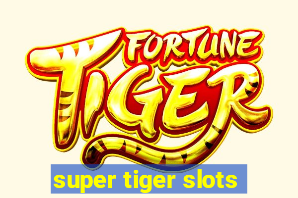 super tiger slots