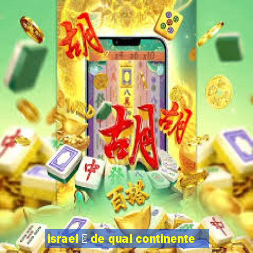 israel 茅 de qual continente