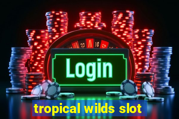 tropical wilds slot