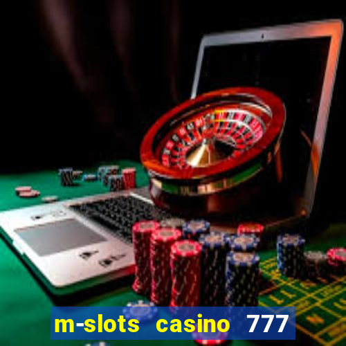 m-slots casino 777 win downloadable content