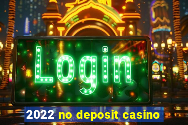 2022 no deposit casino