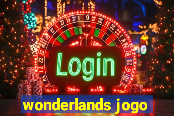 wonderlands jogo