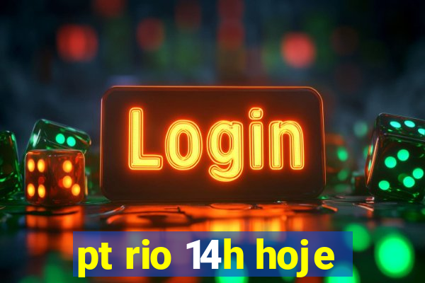 pt rio 14h hoje