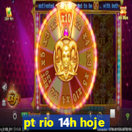 pt rio 14h hoje