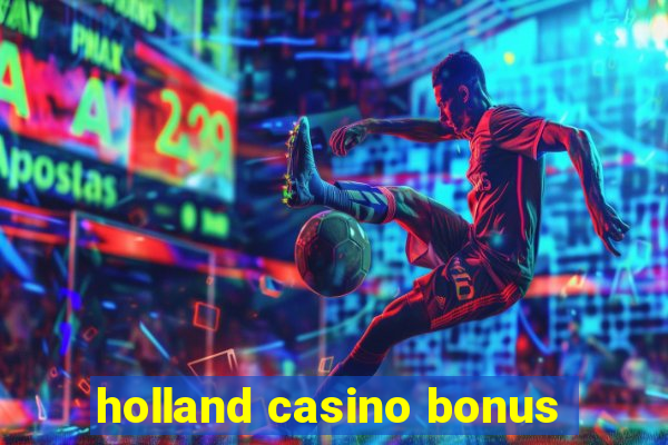 holland casino bonus