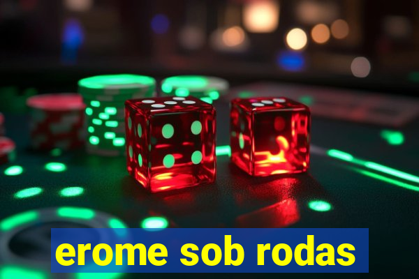 erome sob rodas