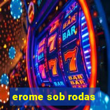 erome sob rodas