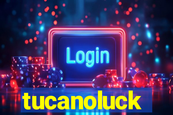 tucanoluck