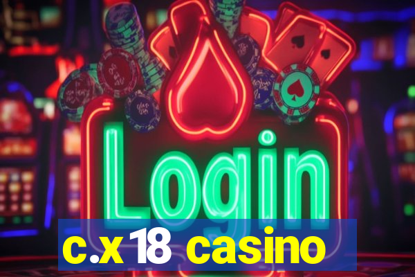 c.x18 casino