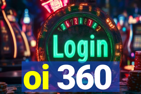 oi 360