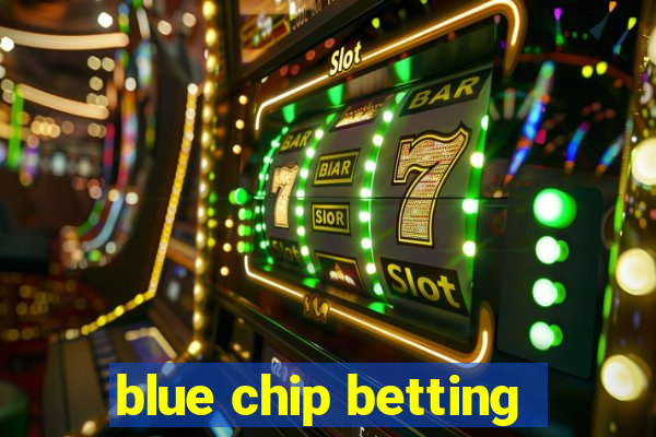 blue chip betting