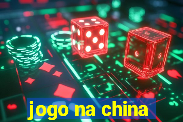 jogo na china