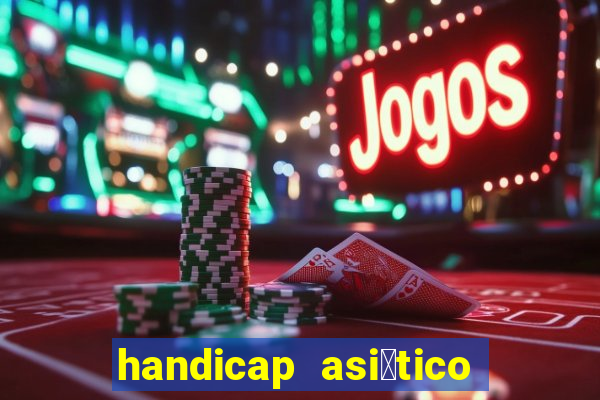 handicap asi谩tico o que 茅