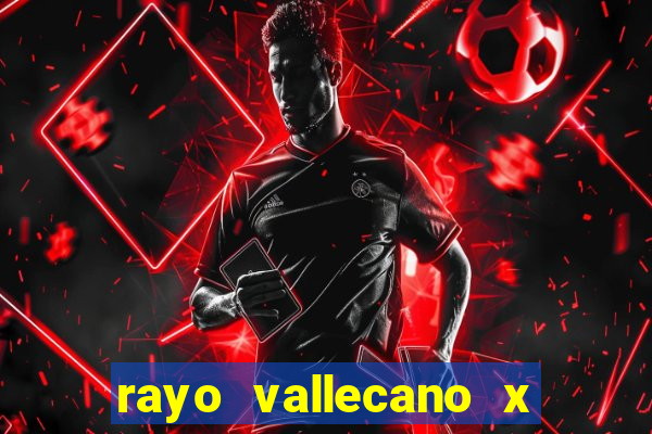 rayo vallecano x real madrid