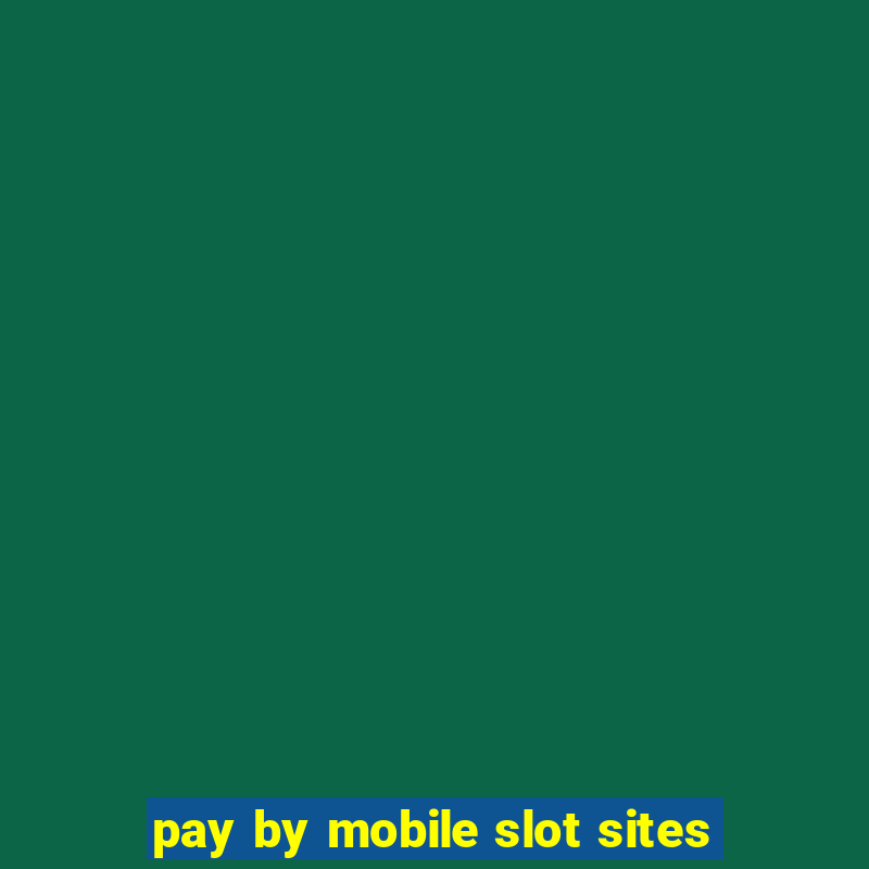 pay by mobile slot sites