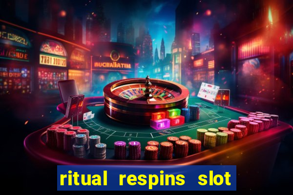 ritual respins slot free play