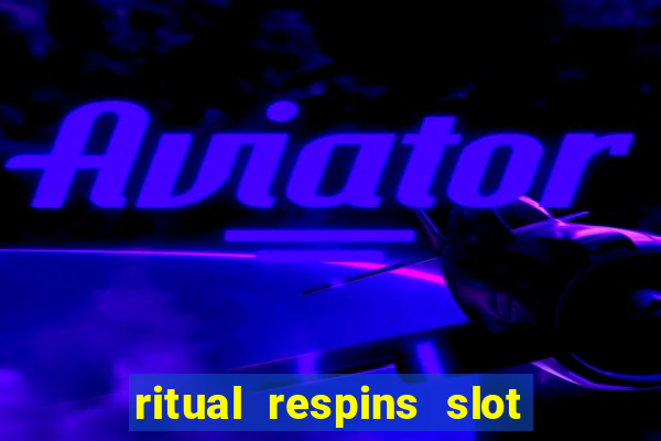 ritual respins slot free play