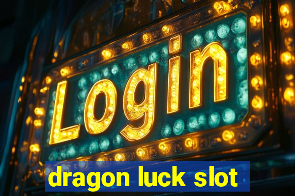 dragon luck slot