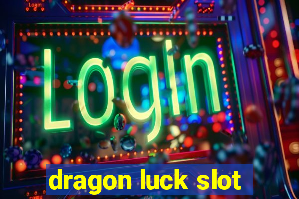 dragon luck slot