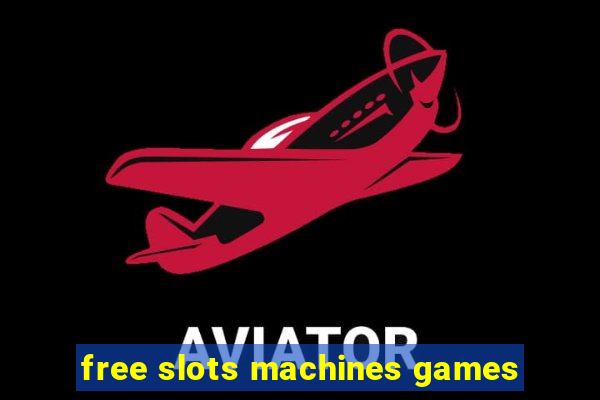 free slots machines games