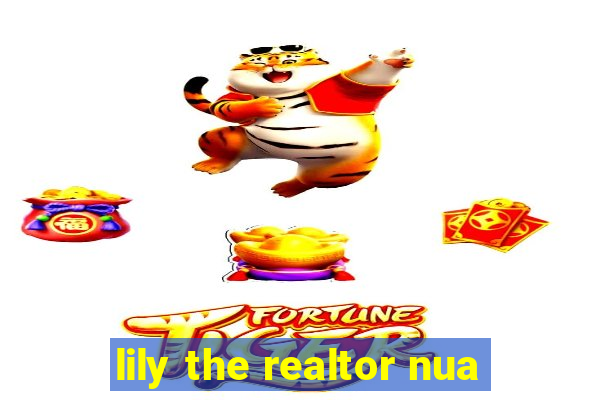 lily the realtor nua