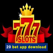 20 bet app download