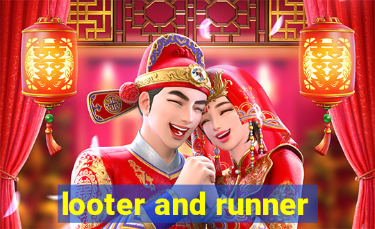 looter and runner