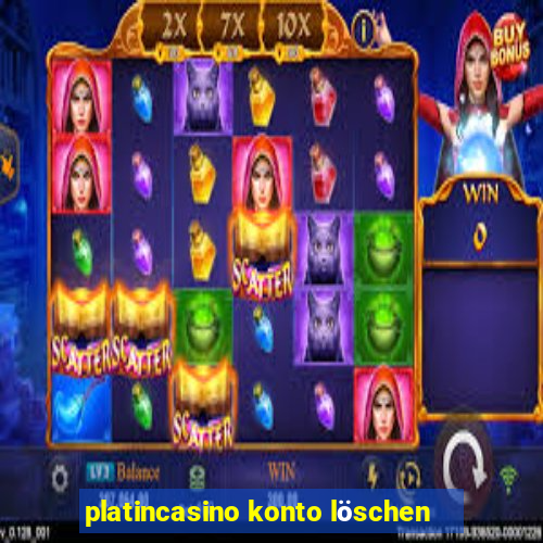 platincasino konto löschen