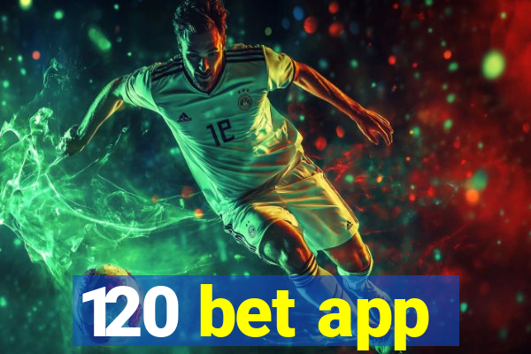 120 bet app